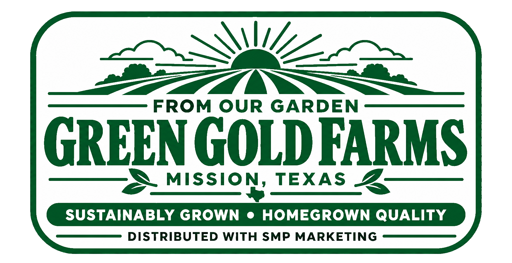 From Our Garden, Green Gold Farms, Mission, Texas — sustainably grown, homegrown quality, distributed with SMP Marketing